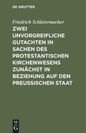 book Zwei unvorgreifliche Gutachten in Sachen des protestantischen Kirchenwesens zunächst in Beziehung auf den Preußischen Staat