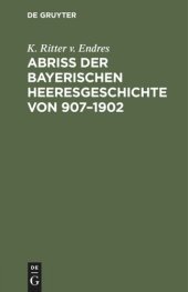 book Abriß der Bayerischen Heeresgeschichte von 907–1902