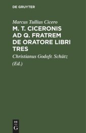 book M. T. Ciceronis ad q. Fratrem De oratore libri tres