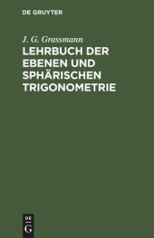 book Lehrbuch der ebenen und sphärischen Trigonometrie: Für die obern Klassen der Gymnasien bearbeitet