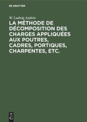 book La méthode de décomposition des charges appliquées aux poutres, cadres, portiques, charpentes, etc.: Dite: Méthode B.U. Contribution a l’étude des systemes hyperstatic