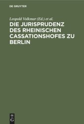 book Die Jurisprudenz des Rheinischen Cassationshofes zu Berlin: 1819–1846