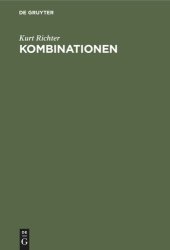 book Kombinationen: Eine planmäßig geordnete und eingehend erläuterte Sammlung von 356 Mittelspielstellungen im Schach