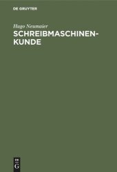 book Schreibmaschinenkunde: Entwicklung, Bau und Pflege der Schreibmaschine