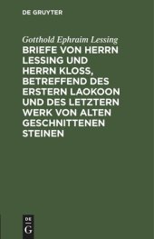 book Briefe von Herrn Lessing und Herrn Kloß, betreffend des erstern Laokoon und des letztern Werk von alten geschnittenen Steinen