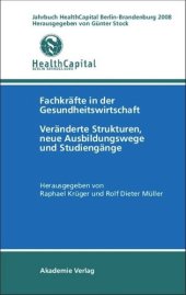 book Jahrbuch Health Capital Berlin-Brandenburg 2008: Fachkräfte in der Gesundheitswirtschaft. Veränderte Strukturen, neue Ausbildungswege und Studiengänge