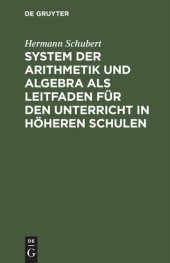 book System der Arithmetik und Algebra als Leitfaden für den Unterricht in höheren Schulen