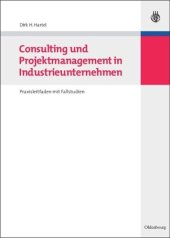 book Consulting und Projektmanagement in Industrieunternehmen: Praxisleitfaden mit Fallstudien