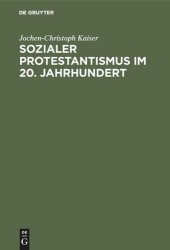 book Sozialer Protestantismus im 20. Jahrhundert: Studien zur Geschichte der Inneren Mission 1918–1945