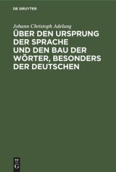 book Über den Ursprung der Sprache und den Bau der Wörter, besonders der Deutschen: Ein Versuch