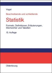 book Beschreibende und schließende Statistik: Formeln, Definitionen, Erläuterungen, Stichwörter und Tabellen