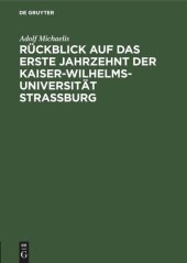 book Rückblick auf das erste Jahrzehnt der Kaiser-Wilhelms-Universität Strassburg: Rede gehalten am 1. Mai 1882