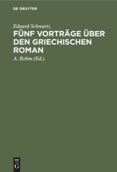 book Fünf Vorträge über den griechischen Roman: Das Romanhafte in der erzählenden Literatur der Griechen