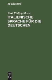 book Italienische Sprache für die Deutschen: Nebst einer Tabelle, die italienische Aussprache und Etymologie betreffend