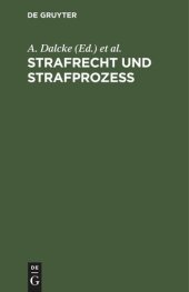 book Strafrecht und Strafprozeß: Eine Sammlung der wichtigsten das Strafrecht und das Strafverfahren betreffenden Gesetze. Zum Handgebrauch für den preußischen Praktiker