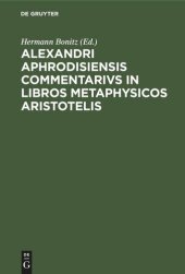 book Alexandri Aphrodisiensis Commentarivs in libros metaphysicos Aristotelis