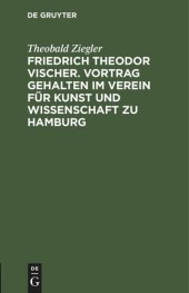 book Friedrich Theodor Vischer. Vortrag gehalten im Verein für Kunst und Wissenschaft zu Hamburg