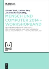 book Mensch & Computer 2014 – Workshopband: 14. Fachübergreifende Konferenz für Interaktive und Kooperative Medien – Interaktiv unterwegs - Freiräume gestalten