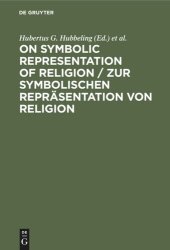 book On Symbolic Representation of Religion / Zur symbolischen Repräsentation von Religion: Groninger Contributions to Theories of Symbols / Groninger Abhandlungen zu verschiedenen Symboltheorien