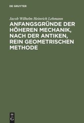 book Anfangsgründe der höheren Mechanik, nach der antiken, rein geometrischen Methode