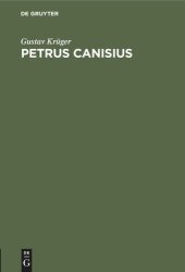 book Petrus Canisius: In Geschichte und Legende. Mit einem Anhang: Das päpstliche Rundschriben vom 1. August 1897