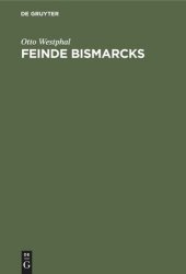 book Feinde Bismarcks: Geistige Grundlagen der deutschen Opposition 1848–1918