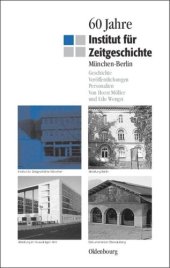 book 60 Jahre Institut für Zeitgeschichte München - Berlin: Geschichte - Veröffentlichungen - Personalien