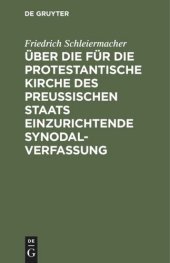 book Über die für die protestantische Kirche des preußischen Staats einzurichtende Synodalverfassung: Einige Bemerkungen vorzüglich der protestantischen Geistlichkeit des Landes gewidmet