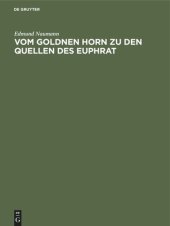 book Vom Goldnen Horn zu den Quellen des Euphrat: Reisebriefe, Tagebuchblätter und Studien über die Asiatische Türkei und die Anatolische Bahn