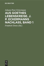 book Aus Goethes Lebenskreise. J. P. Eckermanns Nachlaß, Band 1