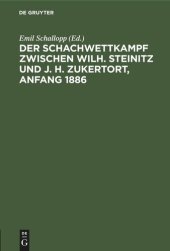 book Der Schachwettkampf zwischen Wilh. Steinitz und J. H. Zukertort, Anfang 1886: Mit Erläuterungen