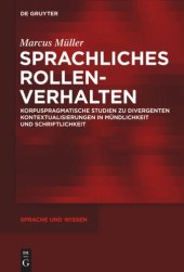 book Sprachliches Rollenverhalten: Korpuspragmatische Studien zu divergenten Kontextualisierungen in Mündlichkeit und Schriftlichkeit