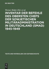 book Inventar der Befehle des Obersten Chefs der Sowjetischen Militäradministration in Deutschland (SMAD) 1945–1949: - Offene Serie -