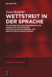 book Wettstreit in der Sprache: Ein empirischer Diskursvergleich zur Agonalität im Deutschen und Englischen am Beispiel des Mensch-Natur-Verhältnisses