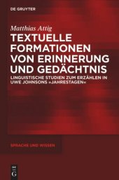 book Textuelle Formationen von Erinnerung und Gedächtnis: Linguistische Studien zum Erzählen in Uwe Johnsons »Jahrestagen«