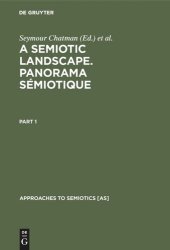 book A Semiotic Landscape. Panorama sémiotique: Proceedings of the First Congress of the International Association for Semiotic Studies, Milan June 1974 / Actes du premier congrès de l'association Internationale de Sémiotique, Milan juin 1974