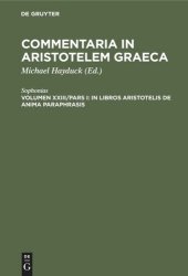 book Commentaria in Aristotelem Graeca: Vol XXIII/Pars I In libros Aristotelis De Anima paraphrasis