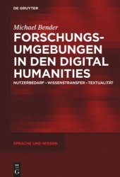 book Forschungsumgebungen in den Digital Humanities: Nutzerbedarf, Wissenstransfer, Textualität