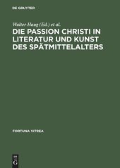 book Die Passion Christi in Literatur und Kunst des Spätmittelalters: [überarb. Fassung der Beiträge zum 8. Reisensburger Arbeitsgespräch vom 29. November bis 1. Dezember 1991]