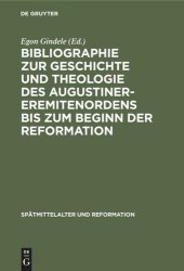 book Bibliographie zur Geschichte und Theologie des Augustiner-Eremitenordens bis zum Beginn der Reformation