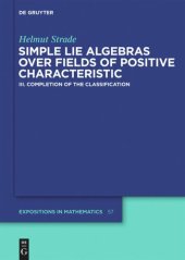 book Simple Lie Algebras over Fields of Positive Characteristic: Simple Lie Algebras over Fields of Positive Characteristic: Volume III Completion of the Classification