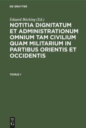 book Notitia dignitatum et administrationum omnium tam civilium quam militarium in partibus Orientis et Occidentis: Tomus 1 Notitia Dignitatum omnium tam civilium quam militarium in Partibus Orientis