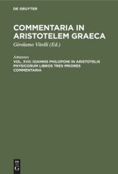 book Commentaria in Aristotelem Graeca: Vol. XVII Ioannis Philoponi in Aristotelis Physicorum libros tres priores commentaria