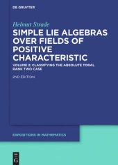 book Simple Lie Algebras over Fields of Positive Characteristic: Volume 2 Classifying the Absolute Toral Rank Two Case