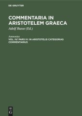 book Commentaria in Aristotelem Graeca: Vol IV/ Pars IV In Aristotelis Categorias commentarius