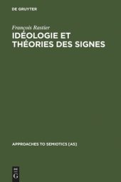 book Idéologie et théorie des signes: Analyse structurale des "Eléments d'Idéologie" d'Antoine-Louis-Claude Destutt de Tracy