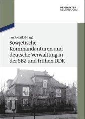 book Sowjetische Kommandanturen und deutsche Verwaltung in der SBZ und frühen DDR: Dokumente