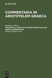 book Commentaria in Aristotelem Graeca: Volumen XI Simplicii in libros Aristotelis de anima commentaria