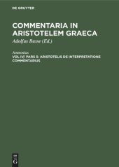 book Commentaria in Aristotelem Graeca: Vol IV/ Pars 5 Aristotelis de interpretatione commentarius