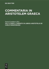 book Commentaria in Aristotelem Graeca. Vol V/ Pars 4 Themistii in libros Aristotelis de caelo paraphrasis: Hebraice et latine